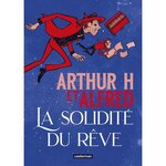 LA SOLIDITE DU REVE, H Arthur