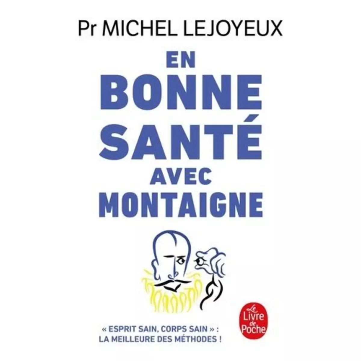  EN BONNE SANTE AVEC MONTAIGNE, Lejoyeux Michel