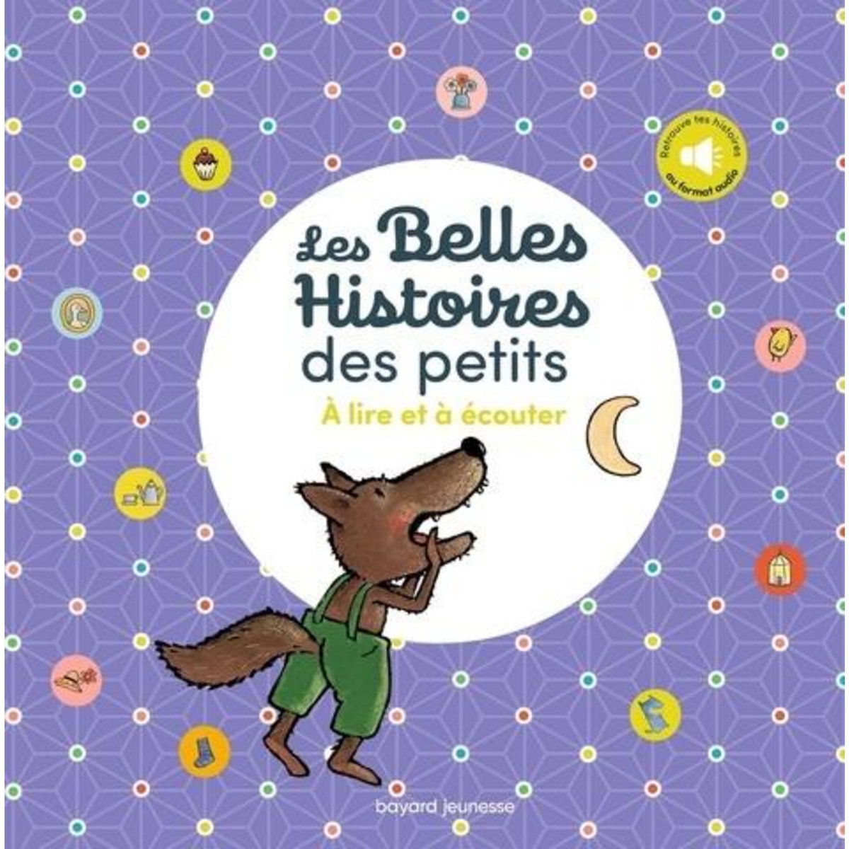 LES BELLES HISTOIRES DES PETITS. A LIRE ET A ECOUTER, Nadaus Roland