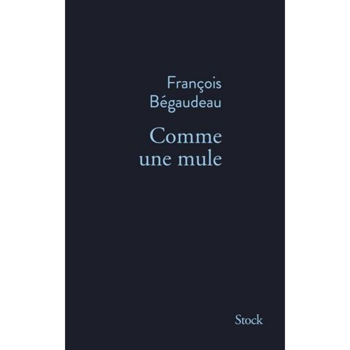 COMME UNE MULE, Bégaudeau François