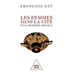 LES FEMMES DANS LA CITE ET LA TRAGEDIE GRECQUE, Ost François