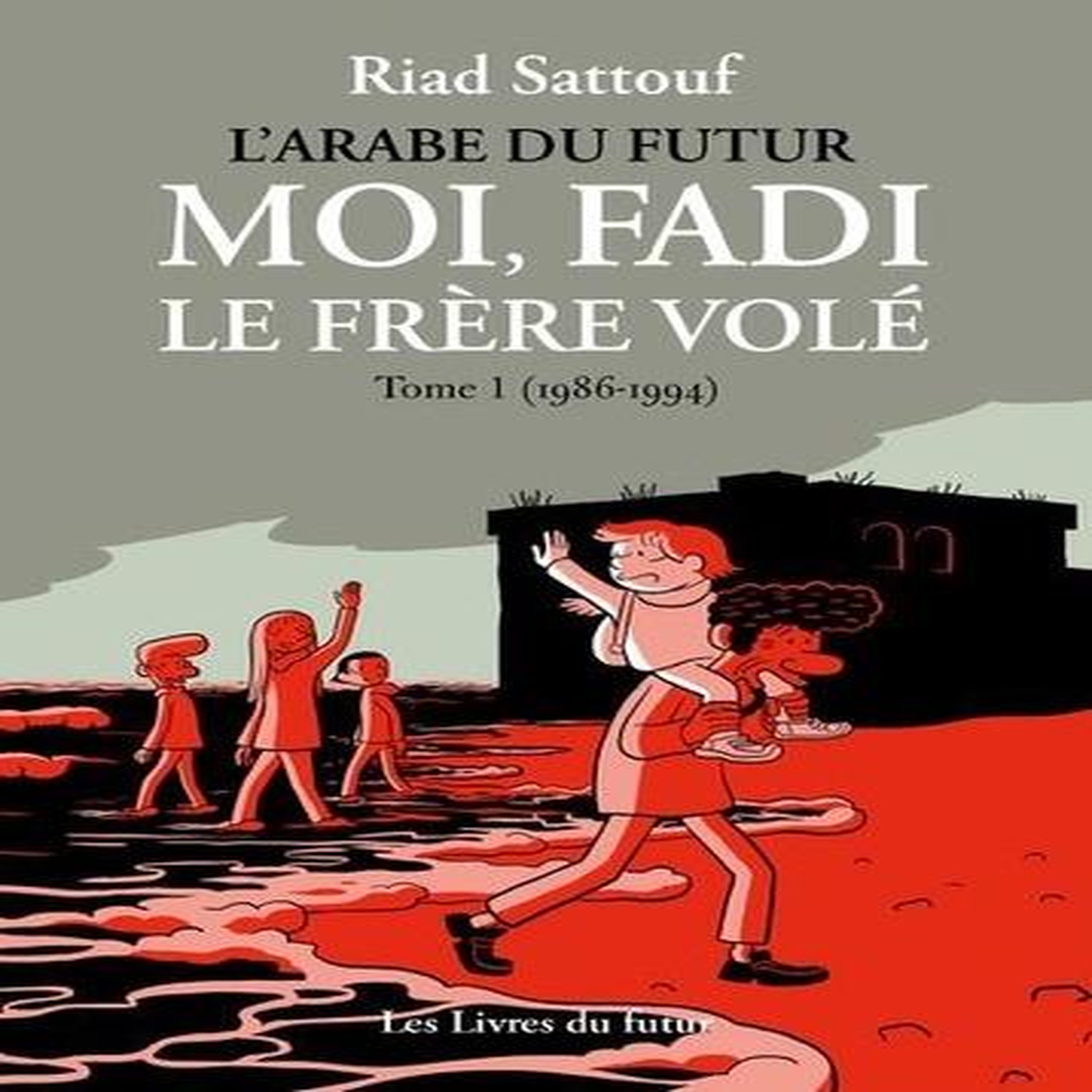 L'ARABE DU FUTUR. MOI, FADI, LE FRERE VOLE TOME 1 : (1986-1993), Sattouf Riad