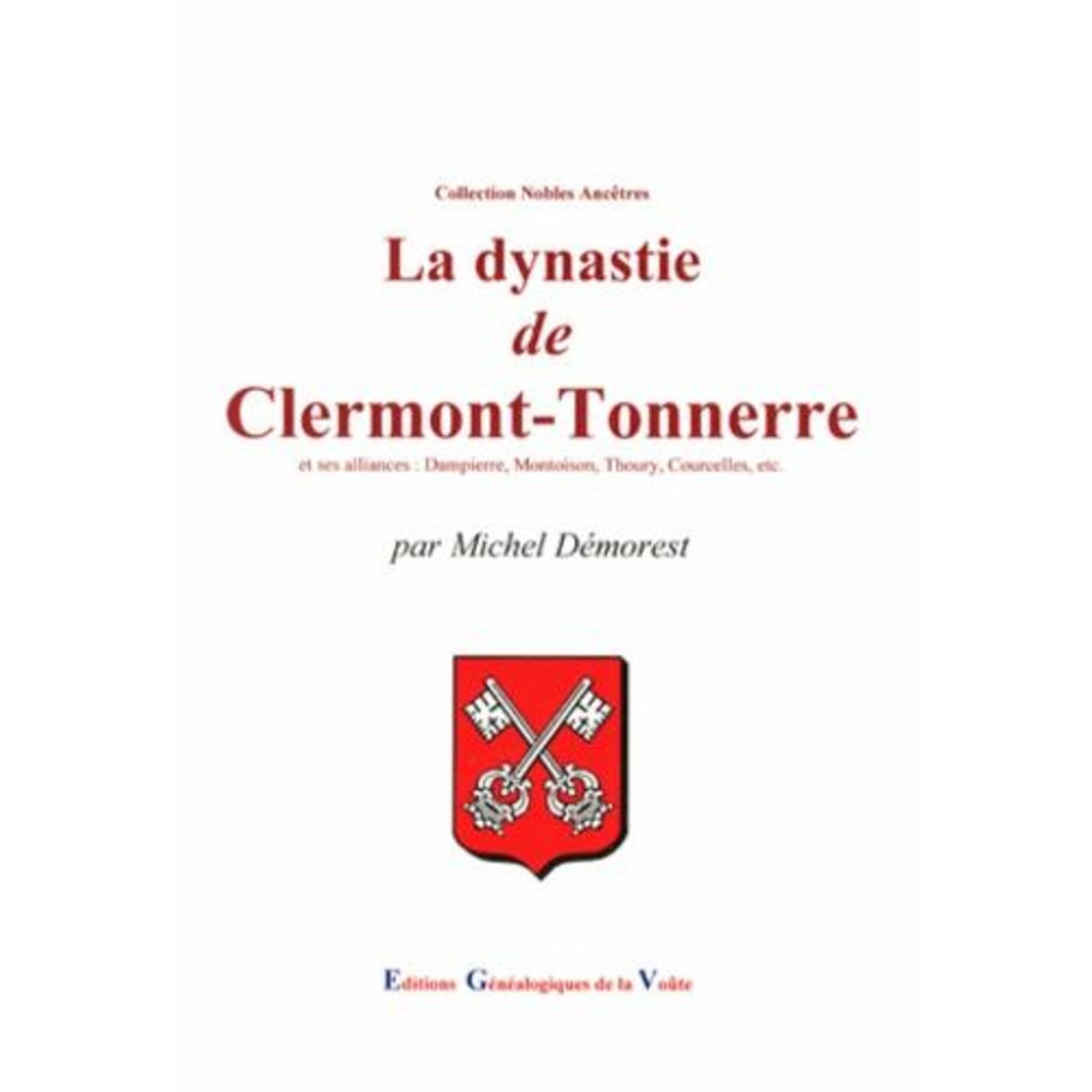 LA DYNASTIE DE CLERMONT-TONNERRE, Démorest Michel