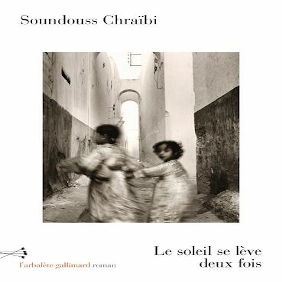LE SOLEIL SE LEVE DEUX FOIS, Chraïbi Soundouss