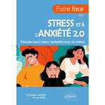 FAIRE FACE AU STRESS ET A L'ANXIETE 2.0. S'ECOUTER POUR MIEUX S'ENTENDRE AVEC SOI-MEME, Guidère Mathieu