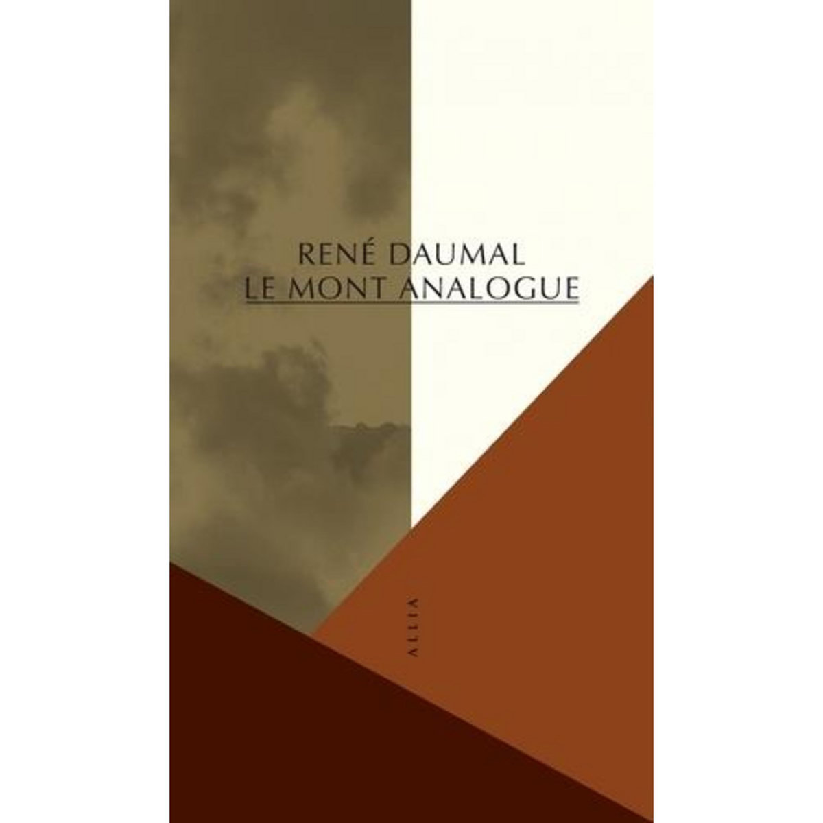 LE MONT ANALOGUE. ROMAN D'AVENTURE ALPINES, NON EUCLIDIENNES ET SYMBOLIQUEMENT AUTHENTIQUES, Daumal René