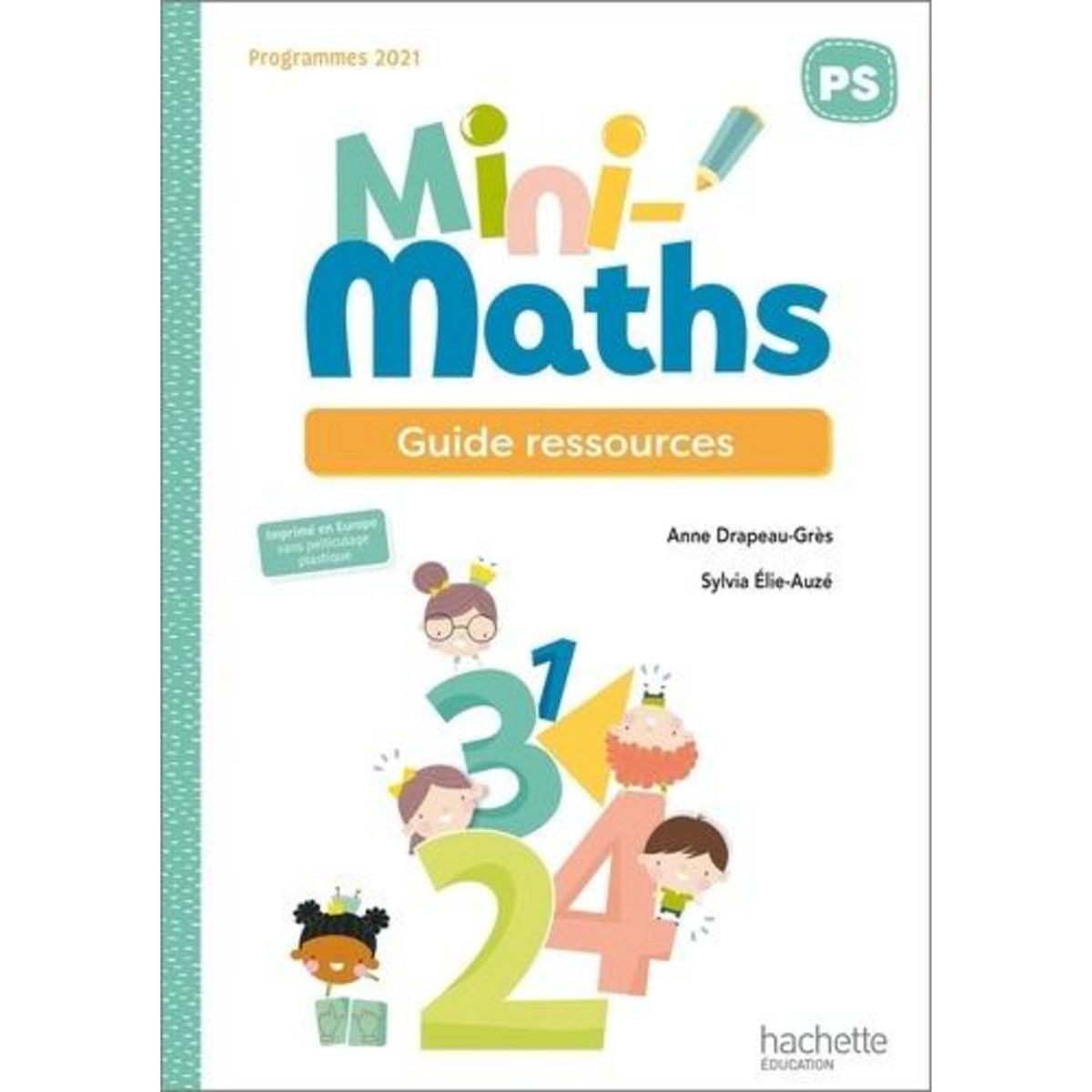 MINI-MATHS PS. GUIDE RESSOURCES, EDITION 2022, Drapeau-Grès Anne
