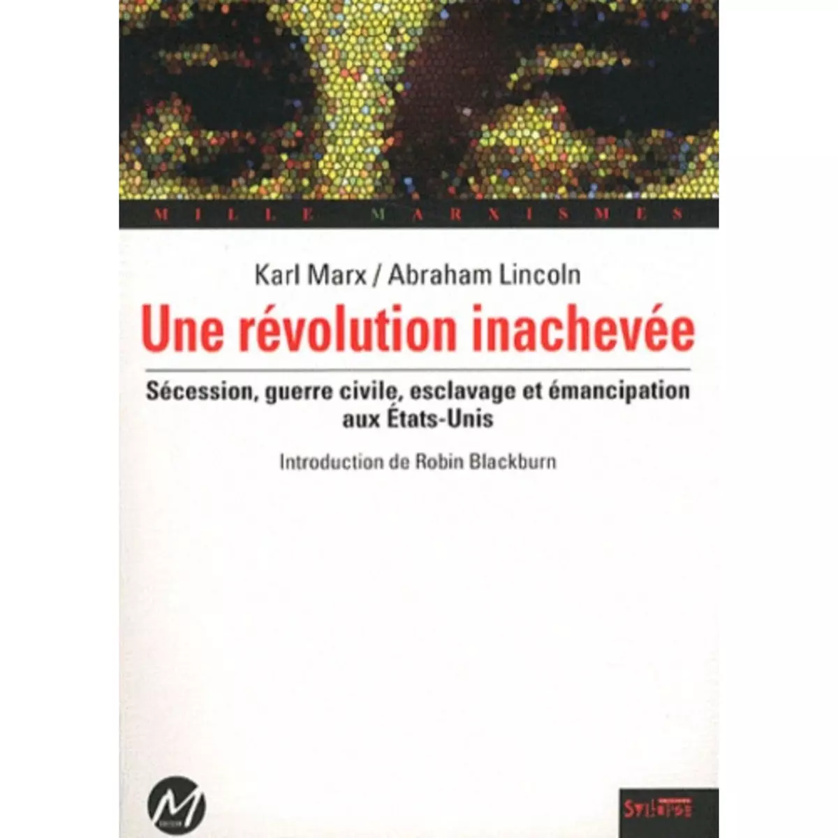 UNE REVOLUTION INACHEVEE. SECESSION, GUERRE CIVILE, ESCLAVAGE ET EMANCIPATION AUX ETATS-UNIS, Marx Karl