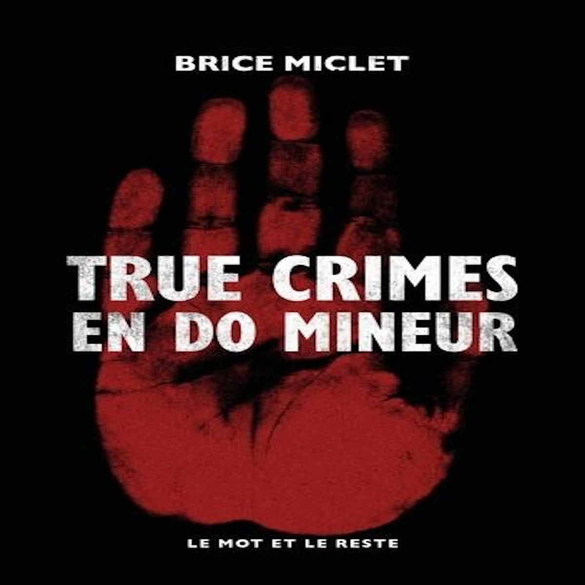 TRUE CRIMES EN DO MINEUR, Miclet Brice