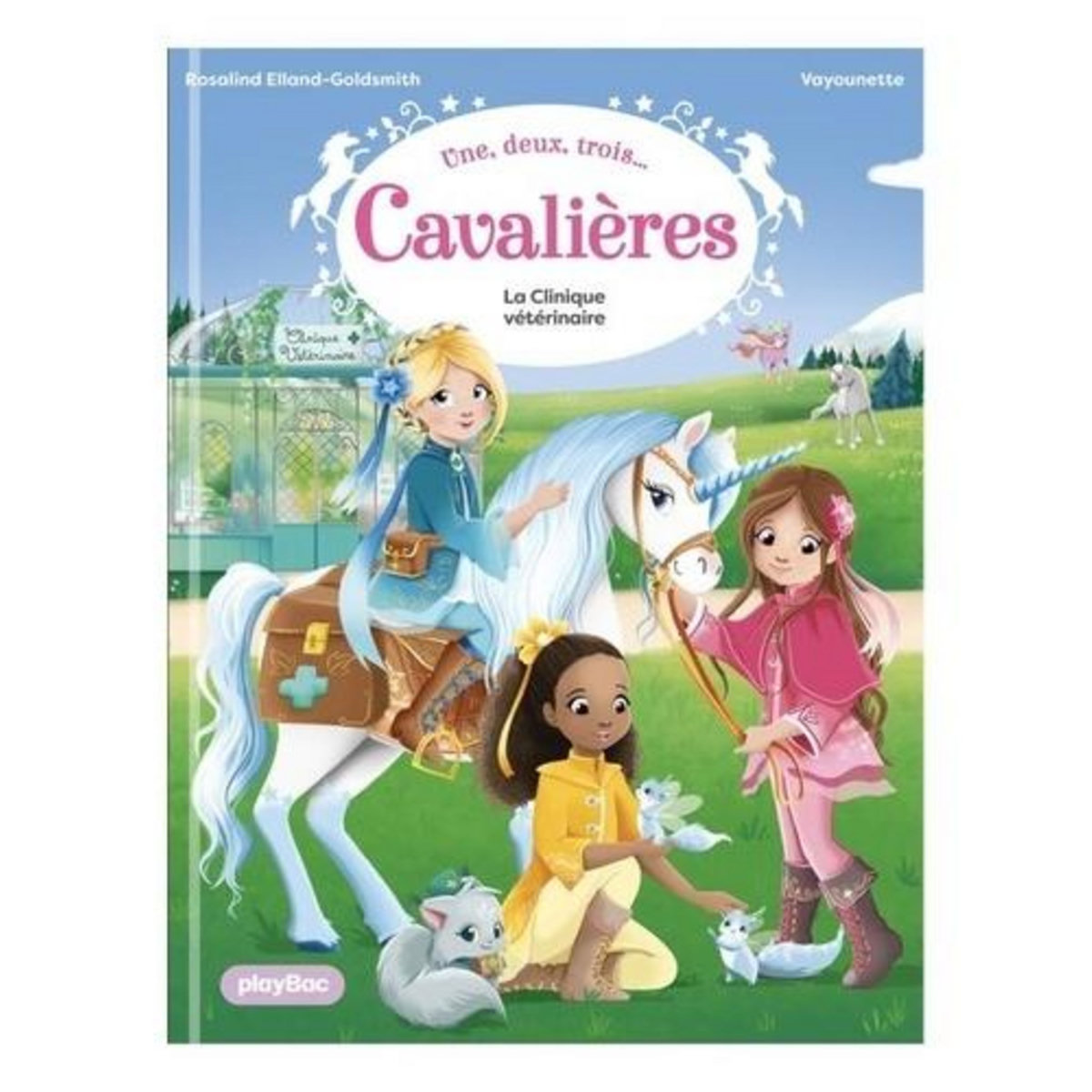 UNE, DEUX, TROIS...CAVALIERES TOME 3 : LA CLINIQUE VETERINAIRE, Elland-Goldsmith Rosalind