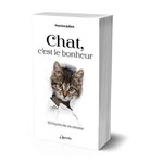 CHAT, C'EST LE BONHEUR. 63 LECONS DE VIE SEREINE, Julien Patrice