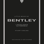 LITTLE BOOK OF BENTLEY. L'EXCELLENCE AUTOMOBILE, Codling Stuart