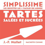 TARTES SALEES ET SUCREES . LES RECETTES LES + FACILES DU MONDE, Mallet Jean-François