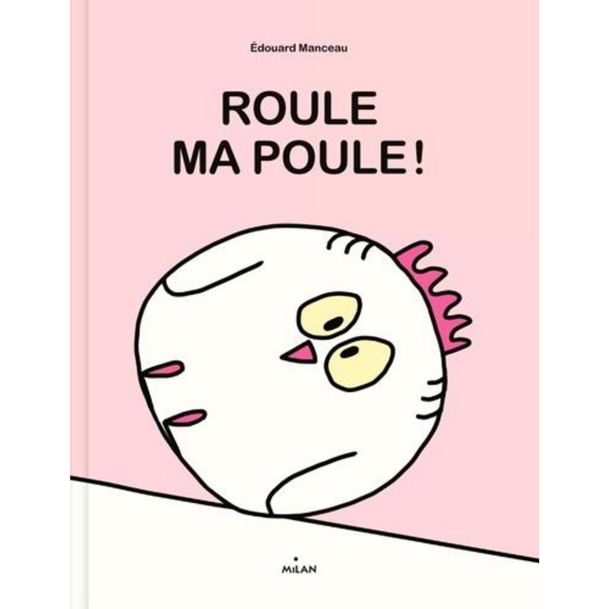 MA POULE : ROULE, MA POULE !, Manceau Edouard