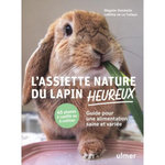 L'ASSIETTE NATURE DU LAPIN HEUREUX. GUIDE POUR UNE ALIMENTATION SAINE ET VARIEE. 45 PLANTES A CUEILLIR OU A CULTIVER, La Tullaye Laëtitia de