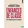  ENFANCES DE CLASSE. DE L'INEGALITE PARMI LES ENFANTS, Lahire Bernard