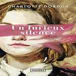 UN FURIEUX SILENCE, Dordor Charlotte