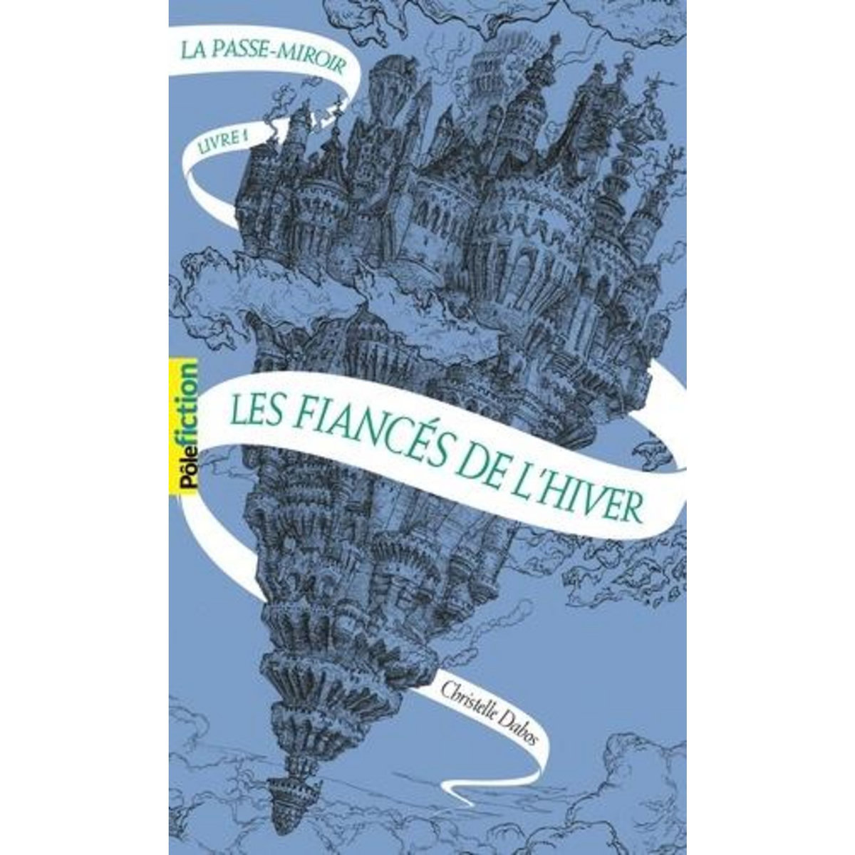 LA PASSE-MIROIR TOME 1 : LES FIANCES DE L'HIVER, Dabos Christelle