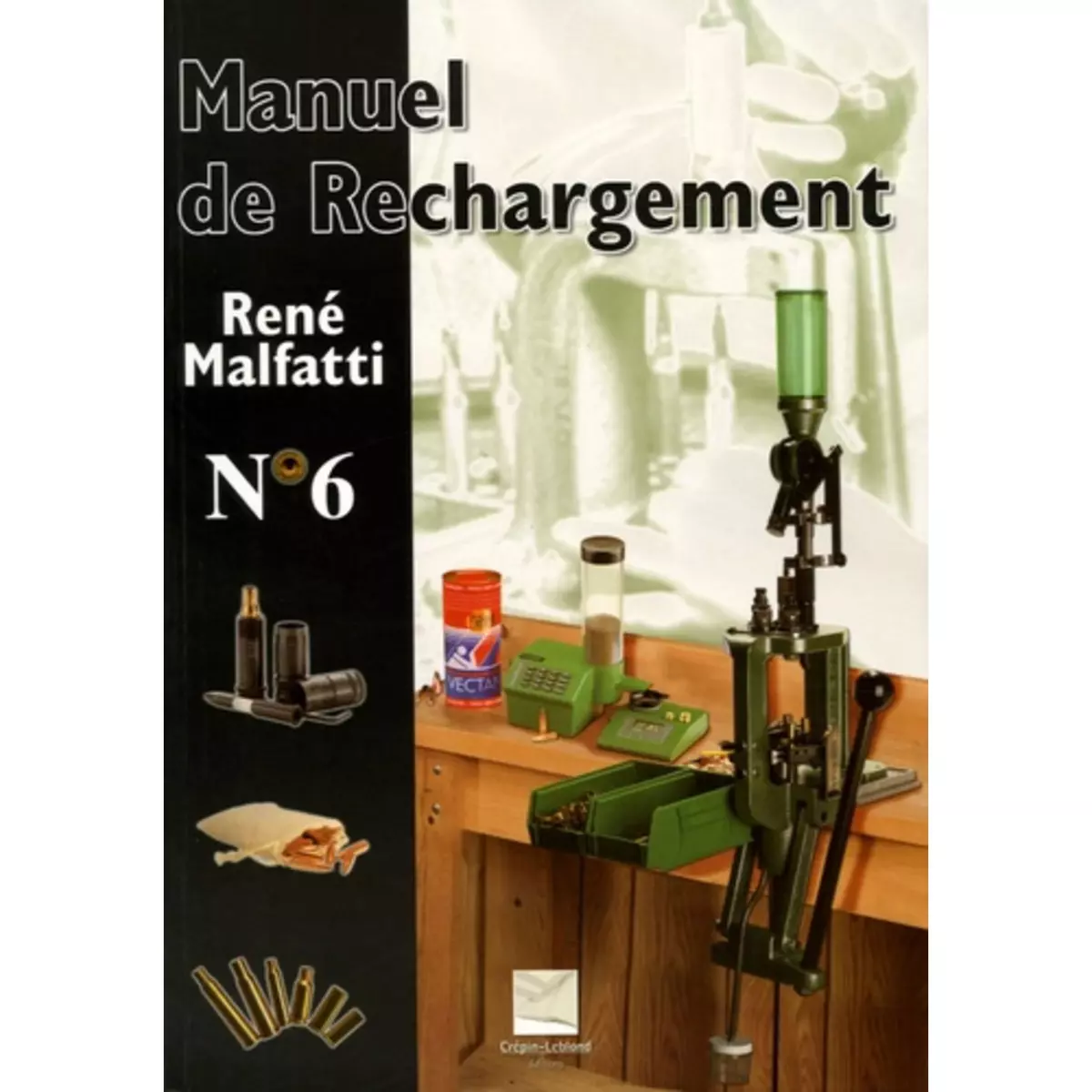  MANUEL DE RECHARGEMENT N°6. 6E EDITION REVUE ET AUGMENTEE, Malfatti René