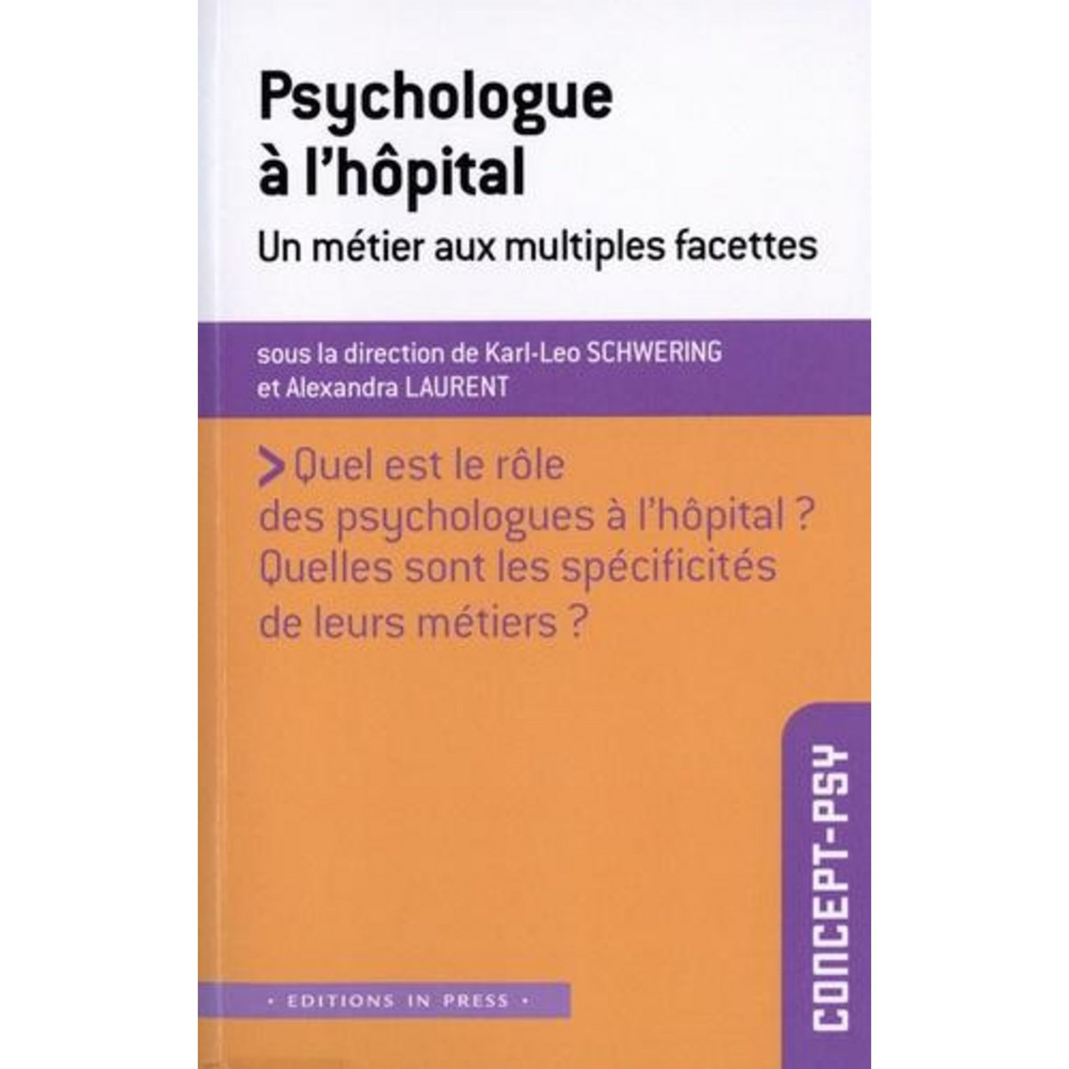 PSYCHOLOGUE A L'HOPITAL. UN METIER AUX MULTIPLES FACETTES, Schwering Karl-Leo