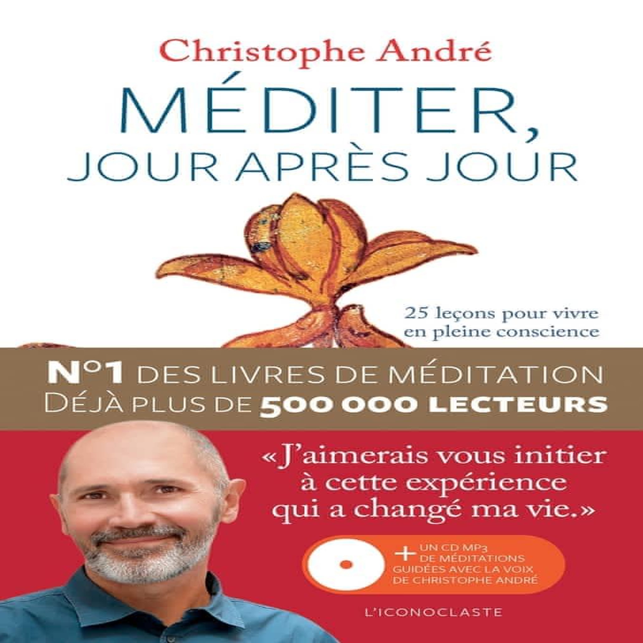 MEDITER, JOUR APRES JOUR. 25 LECONS POUR VIVRE EN PLEINE CONSCIENCE, AVEC 1 CD AUDIO, André Christophe