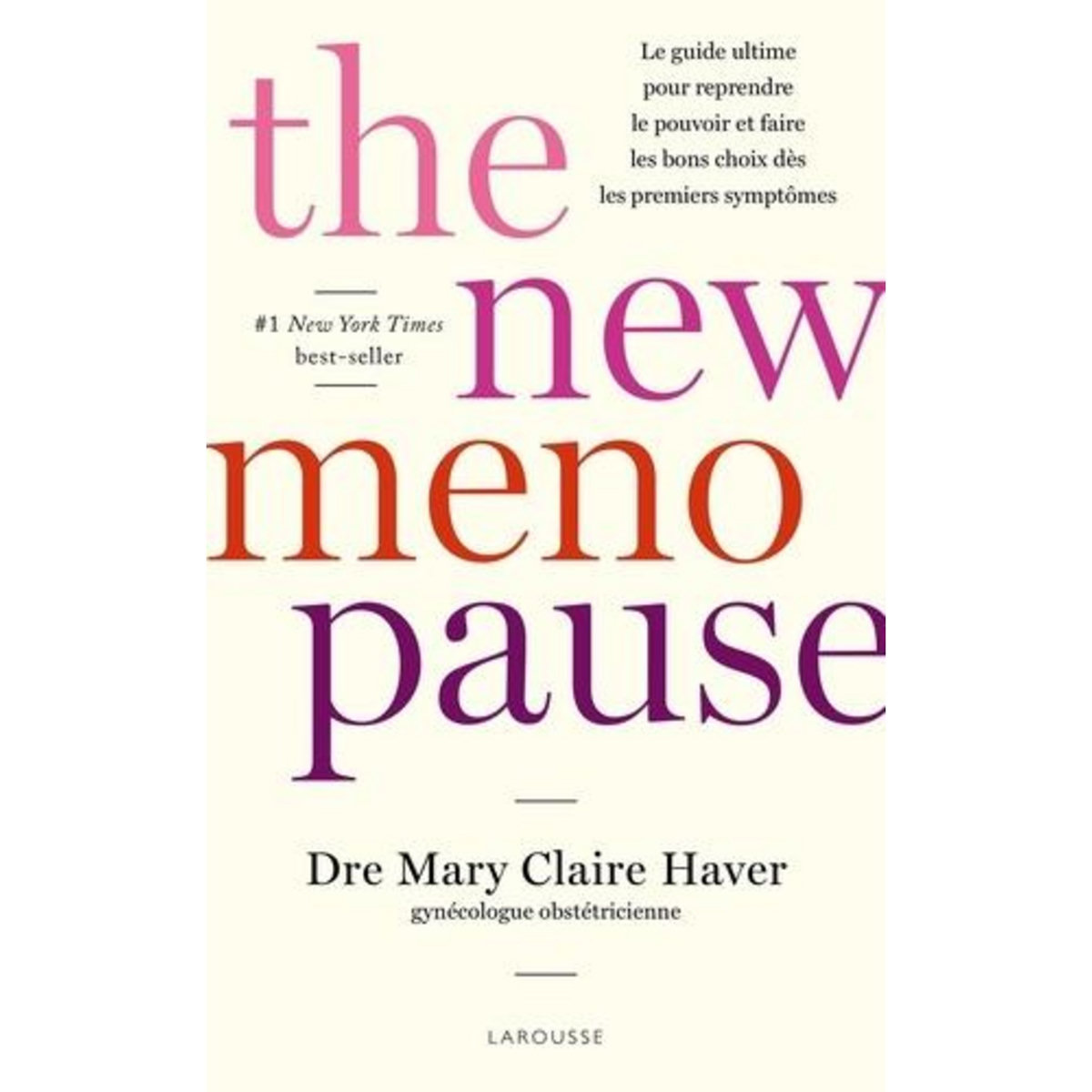 THE NEW MENOPAUSE. LE GUIDE ULTIME POUR REPRENDRE LE POUVOIR ET FAIRE LES BONS CHOIX DES LES PREMIERS SYMPTOMES, Haver Mary Claire