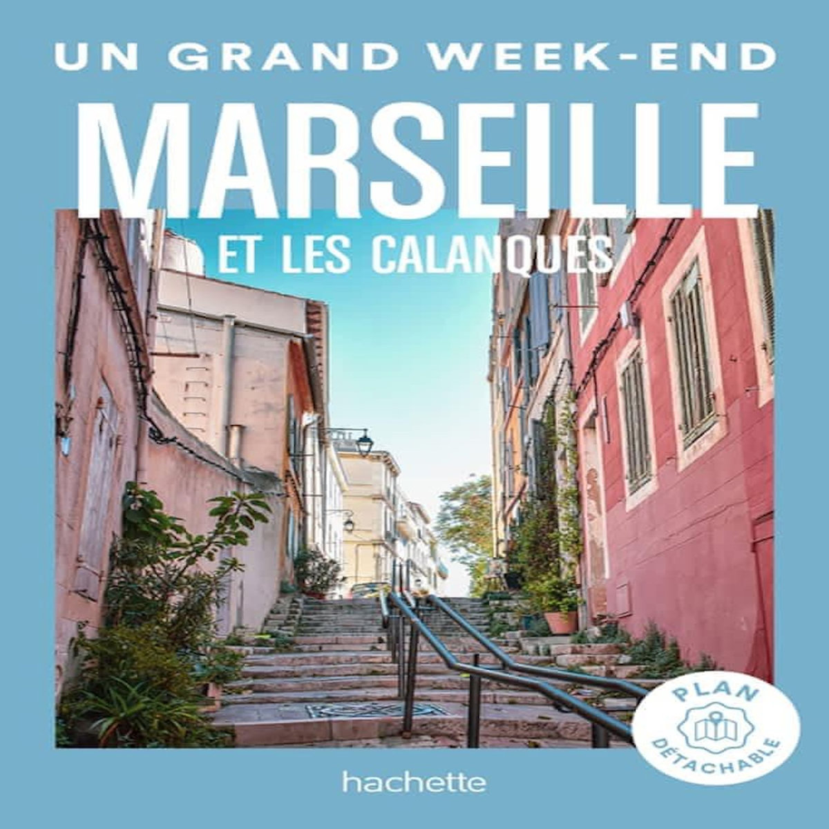 MARSEILLE GUIDE UN GRAND WEEK-END. AVEC 1 PLAN DETACHABLE, Bousquet Céline