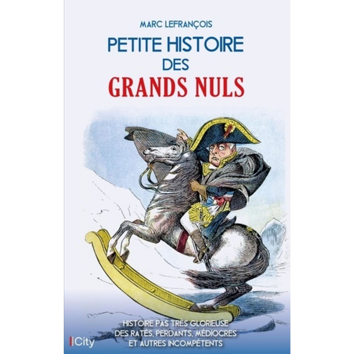  PETITE HISTOIRE DES GRANDS NULS, Lefrançois Marc