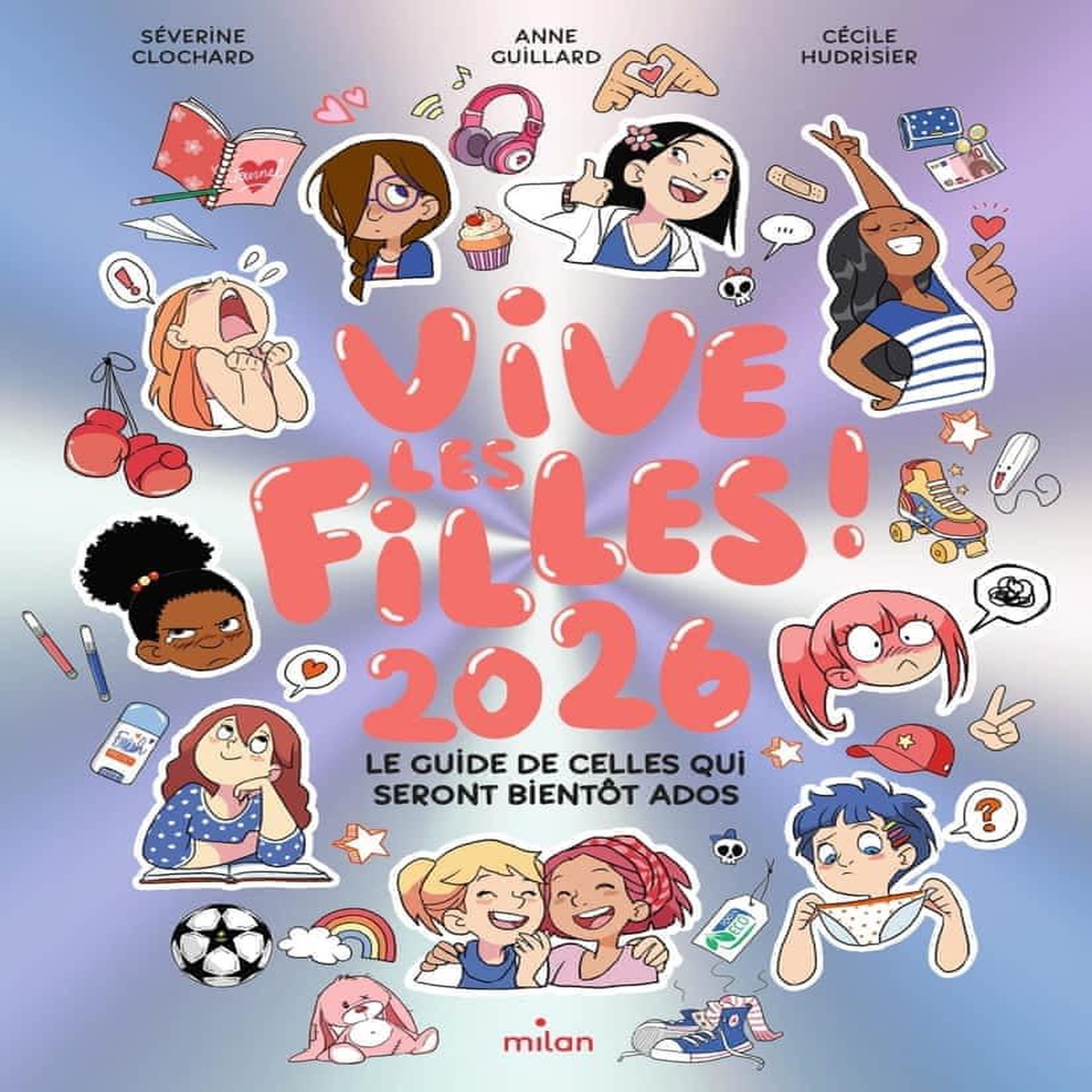 VIVE LES FILLES ! LE GUIDE DE CELLES QUI SERONT BIENTOT ADOS, EDITION 2026, Clochard Séverine