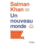 UN NOUVEAU MONDE. COMMENT L'IA REVOLUTIONNE L'EDUCATION DE NOS ENFANTS, Khan Salman