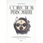 COLLECTION PERSONNELLE. DE LA ROLEX DAYTONA A LA CASIO G-SHOCK, 90 MONTRES RACONTEES POUR SORTIR BIEN ACCOMPAGNE, Mazarian Clément