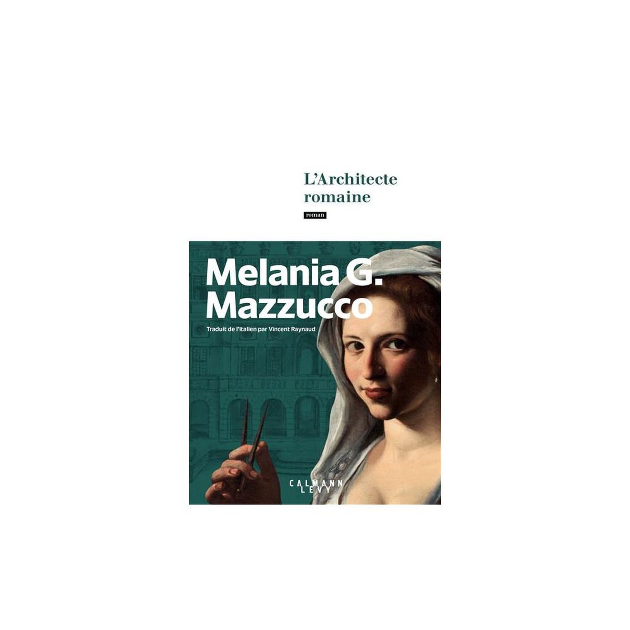 CALMANN LEVY Album cd, l'architecte romaine (grand format) : roman historique à rome par melania g. Mazzucco