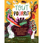 TOUT POURRIT. DECOUVRE TOUTES SORTES DE DECOMPOSEURS GROUILLANTS, GLUANTS, SUPER COOL ET INDISPENSABLES !, Crow-Miller Britt