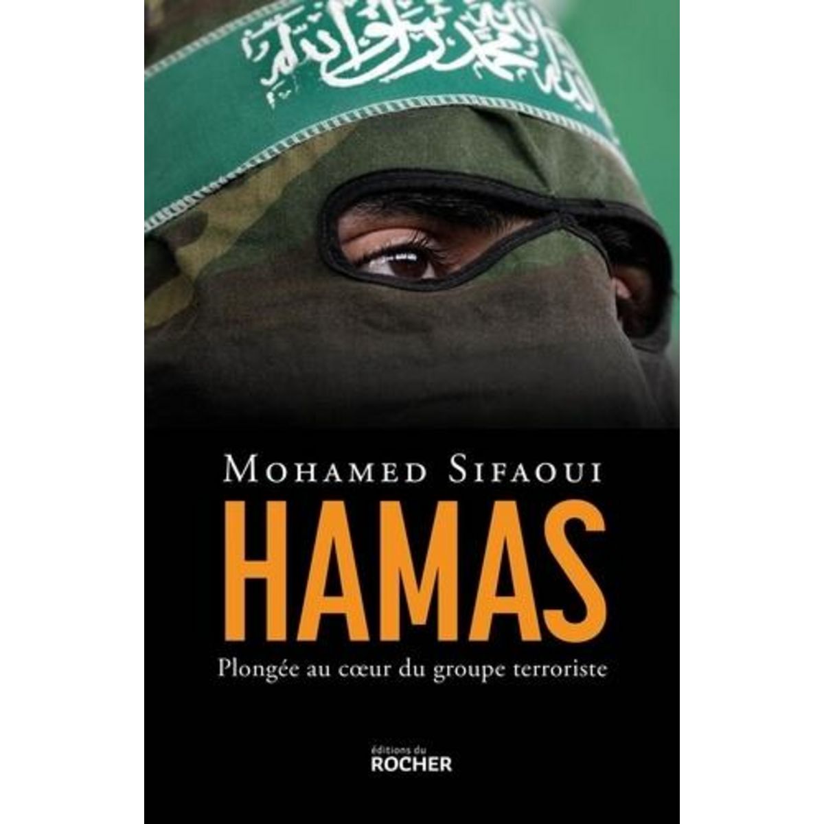 HAMAS. PLONGEE AU COEUR DU GROUPE TERRORISTE, Sifaoui Mohamed