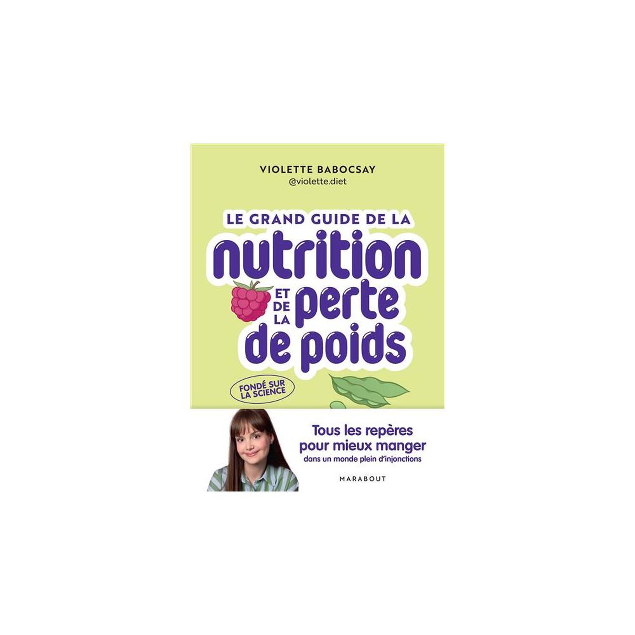 Marabout Le grand guide de la nutrition et de la perte de poids, livre grand format, violette babocsay, conseils fondés sur la science, près de quarante idées reçues, plus de 100 infographies