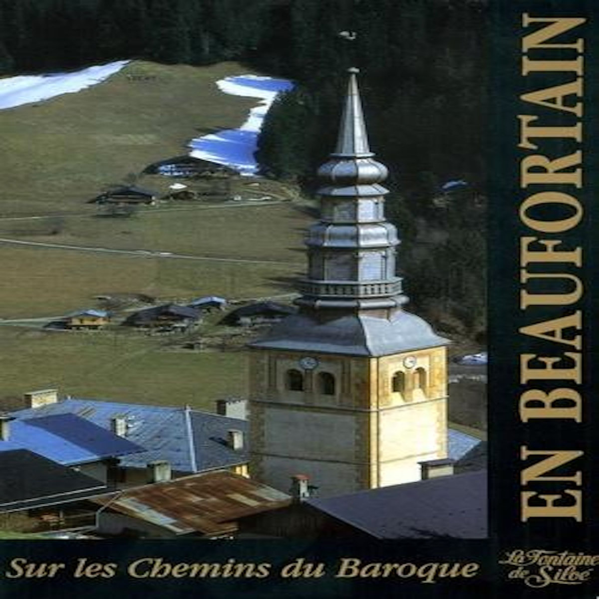 SUR LES CHEMINS DU BAROQUE. TOME 1, EN BEAUFORTAIN ET VAL D'ARLY, Cafieri Béatrice