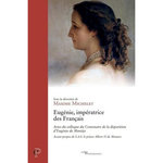 EUGENIE, IMPERATRICE DES FRANCAIS. ACTES DU COLLOQUE DU CENTENAIRE DE LA DISPARITION D'EUGENIE DE MONTIJO, Michelet Maxime