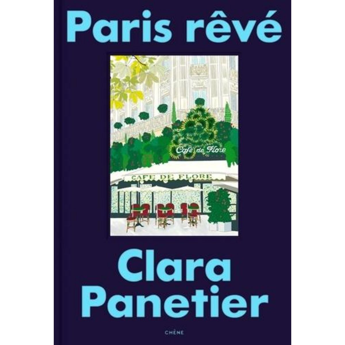 PARIS REVE. LE GUIDE ULTIME, Panetier Clara