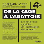 DE LA CAGE A L'ABATTOIR. LES CONDITIONS SPATIALES DE L'EXPLOITATION DES ANIMAUX, Labbé Mickaël