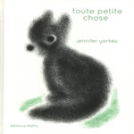 TOUTE PETITE CHOSE, Yerkes Jennifer