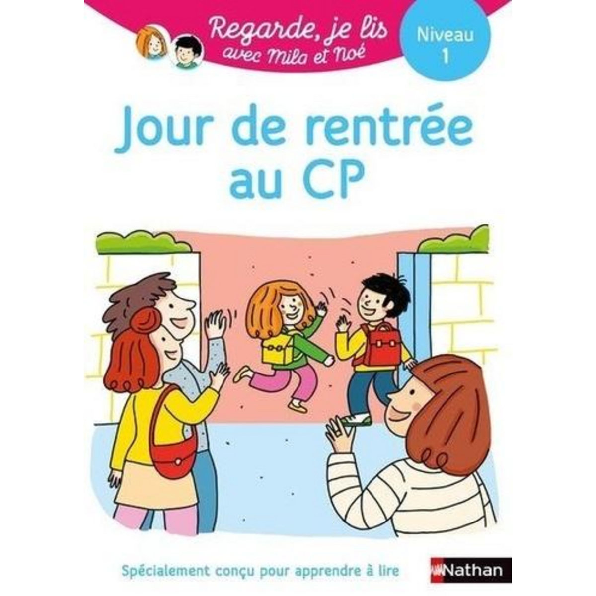 MILA ET NOE : JOUR DE RENTREE AU CP. NIVEAU 1, Battut Eric