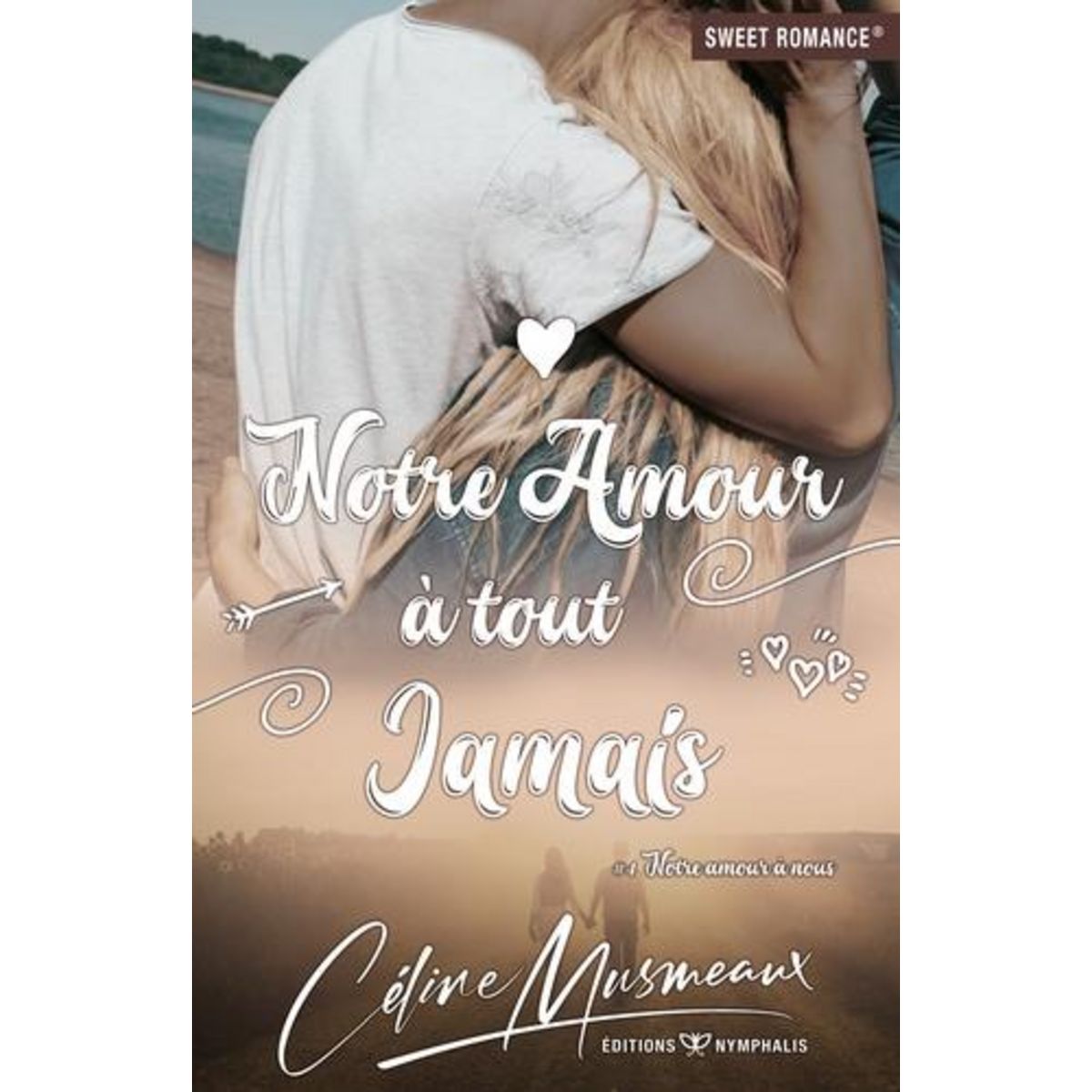 NOTRE AMOUR A TOUT JAMAIS, Musmeaux Céline