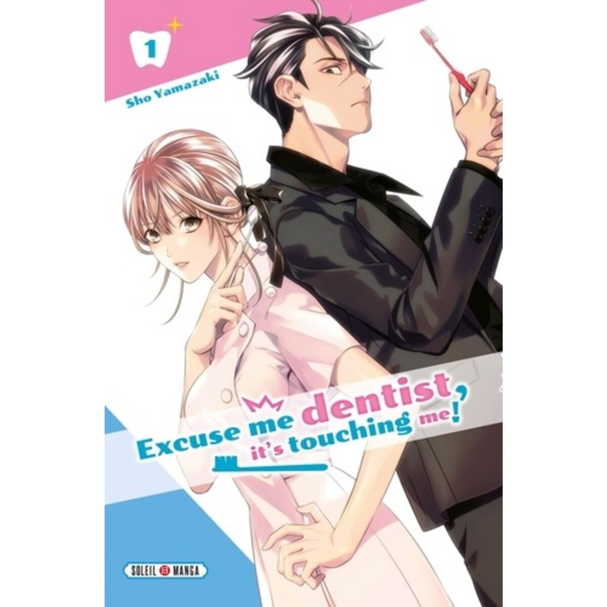 EXCUSE ME DENTIST IT S TOUCHING ME TOME 1 Yamazaki Sho