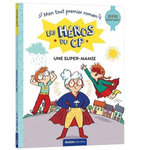 LES HEROS DU CP : UNE SUPER-MAMIE. SUPER DEBUTANT, Gillio Maxime