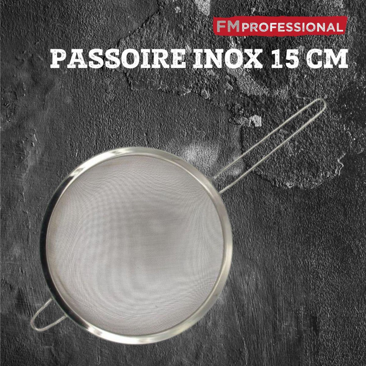 FM PROFESSIONAL Passoire inox 15 cm FM Professional