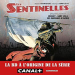 LES SENTINELLES TOME 1 : JUILLET-AOUT 1914 LES MOISSONS D'ACIER, Dorison Xavier