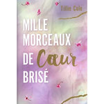 MILLE MORCEAUX DE COEUR BRISE. EDITION COLLECTOR, Cole Tillie