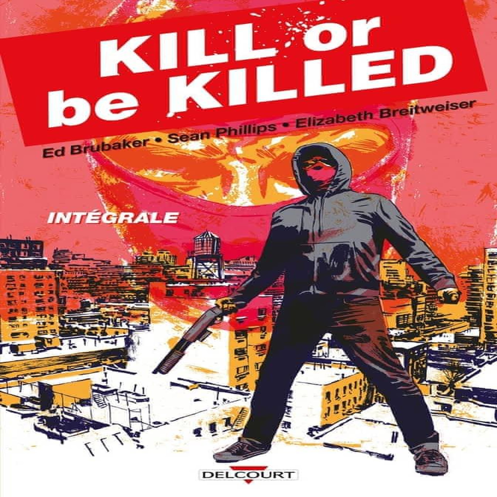 KILL OR BE KILLED INTEGRALE TOME 1 , Brubaker Ed