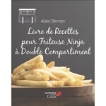 LIVRE DE RECETTES POUR FRITEUSE NINJA A DOUBLE COMPARTIMENT, Bernier Alain