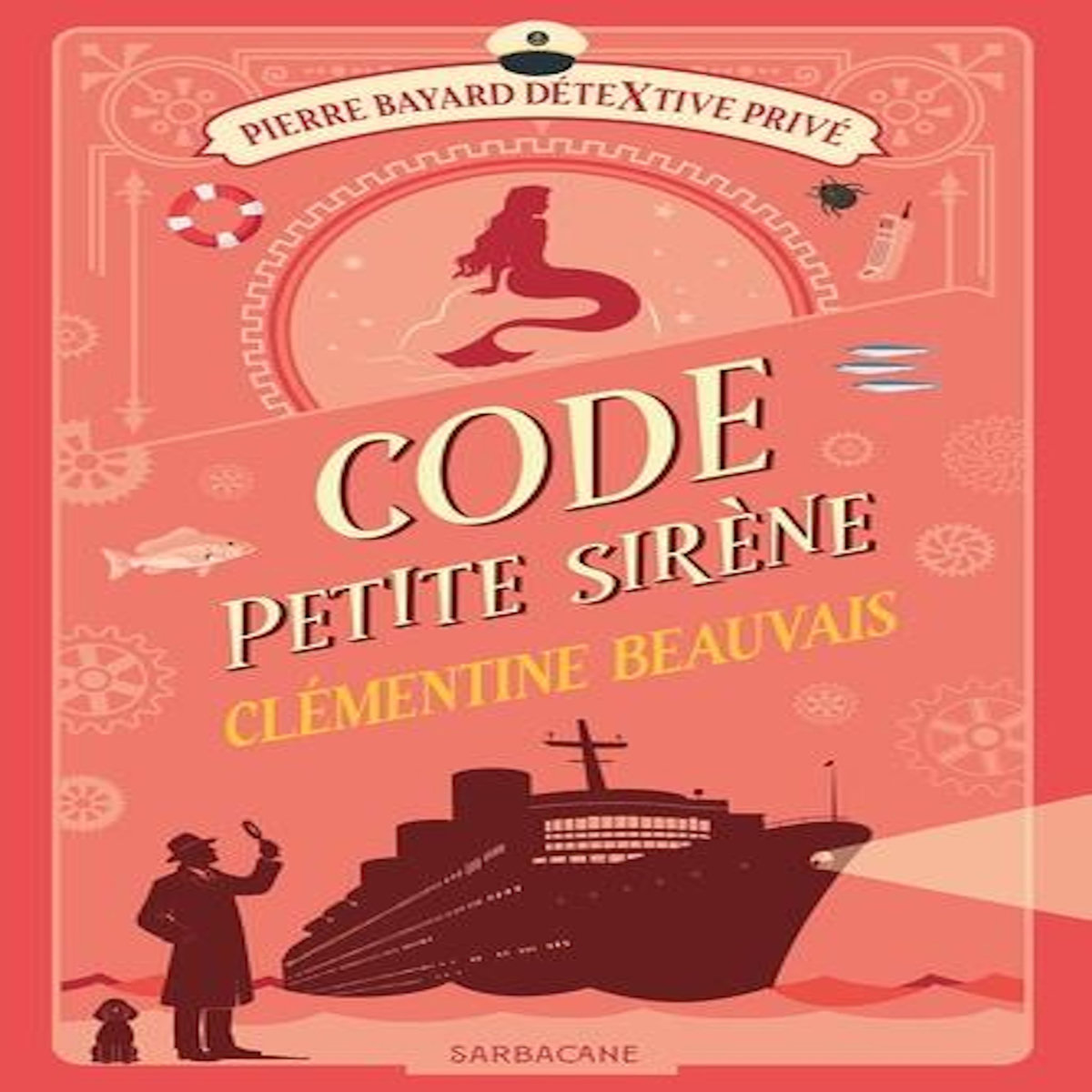 PIERRE BAYARD DETEXTIVE PRIVE TOME 3 : CODE PETITE SIRENE, Beauvais Clémentine